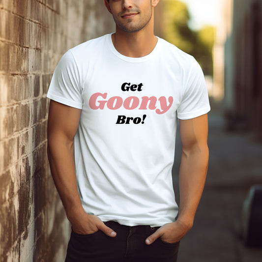 Get Goony Bro! T-Shirt