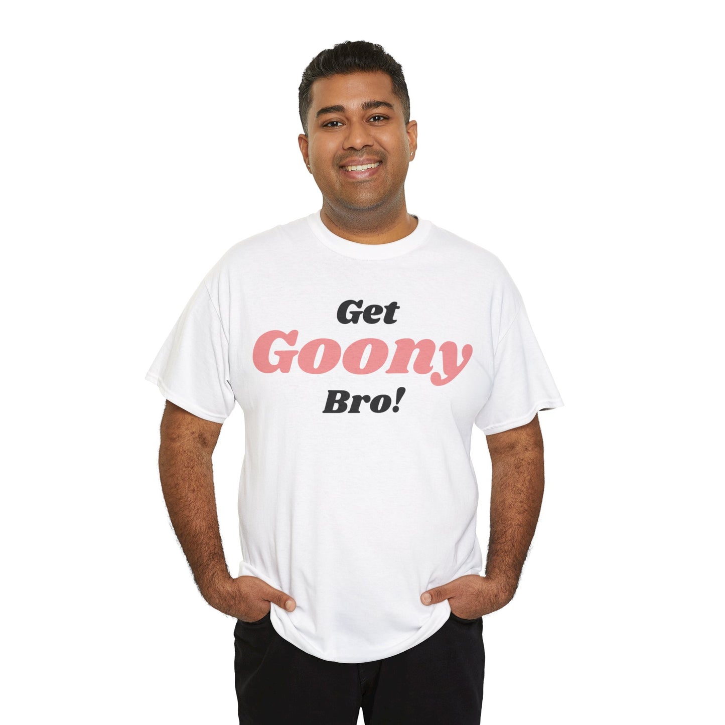 Get Goony Bro! T-Shirt